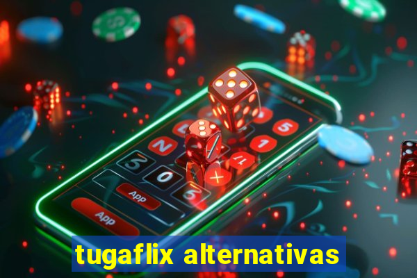 tugaflix alternativas